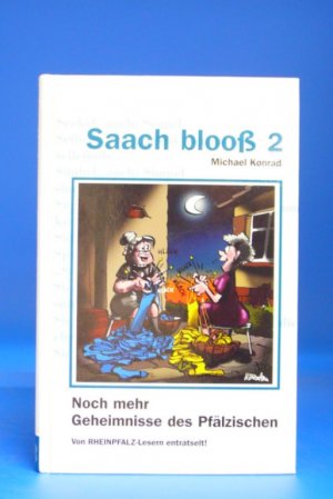 gebrauchtes Buch – Michael Konrad – Saach blooß 2. Noch mehr Geheimnisse des Pfälzischen.