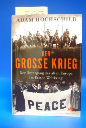 gebrauchtes Buch – Adam Hochschild – Der Grosse Krieg Der Untergang des alten Europa im Ersten Weltkrieg 1914-1918