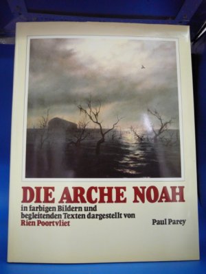 Die Arche Noah. In farbigen Bildern und begleitenden Texten dargestellt von Rien Poortvliet.