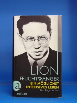 gebrauchtes Buch – Lion Feuchtwanger – Ein Möglichst Intensives Leben. Die Tagebücher