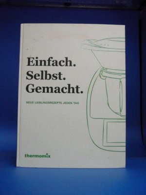 Einfach.Selbst.Gemacht. Neu Lieblingsrezepte jeden Tag.