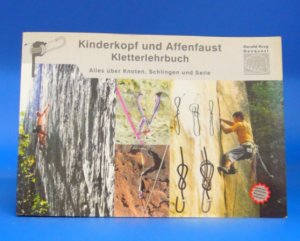 Kinderkopf und Affenfaust. Kletterlehrbuch