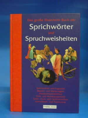 gebrauchtes Buch – Karl August Fritz – Das große illustrierte Buch der Sprichwörter und Spruchweisheiten Sprichwörter und Sagworte. Bauern - und Wetterregeln, Handwerksweisheiten, Trink - und Wirtshaussprüche ...