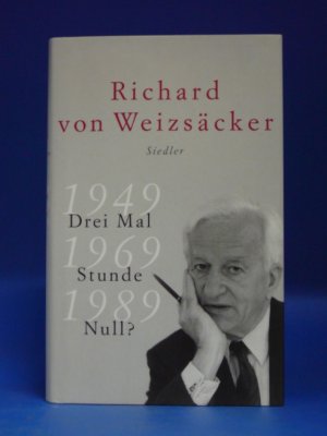 gebrauchtes Buch – Richard von Weizsäcker – Drei Mal Stunde Null? 1949-1969-1989 - Deutschlands europäische Zukunft.