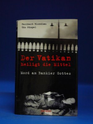 gebrauchtes Buch – Heribert Blondiau – Der Vatikan heiligt die Mittel. Mord am Bankier Gottes.