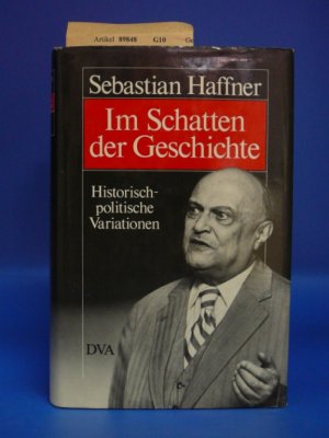 Im Schatten der Geschichte Historich-politische Variationen aus zwanzig Jahren