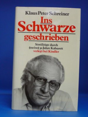 gebrauchtes Buch – Klaus Peter Schreiner – Ins Schwarze geschrieben. Streifzüge durch (meine) 30 Jahre Kabarett.