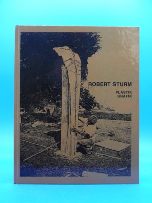 Robert Sturm - Plastik Grafik. Kunststation Kleinsassen, Ausstellung 19. Oktorber - 22. Dezember 1991.