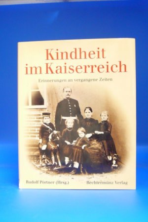 gebrauchtes Buch – Rudolf Pörtner – Kindheit im Kaiserreich. Erinnerungen an vergangene Zeiten.