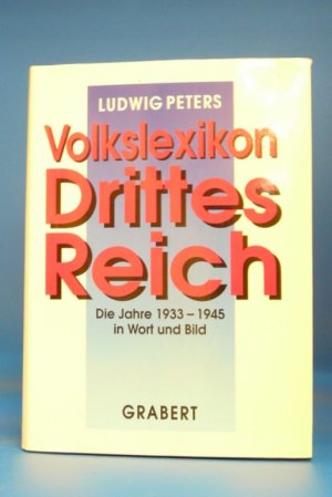 Volkslexikon Drittes Reich. Die Jahre 1933 - 1945 in Wort und Bild