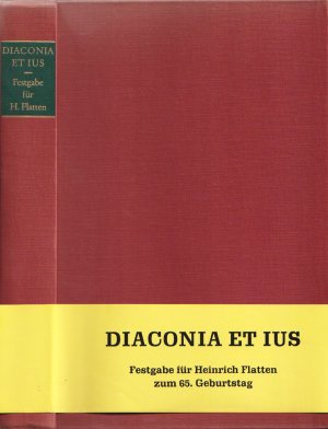 Diaconia et ius. Festgabe für Heinrich Flatten zum 65. Geburtstag, dargebracht von seinen Freunden und Schülern.