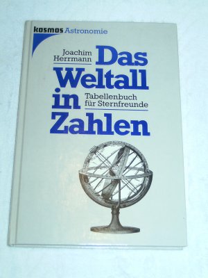 Das Weltall in Zahlen : Tabellenbuch für Sternfreunde