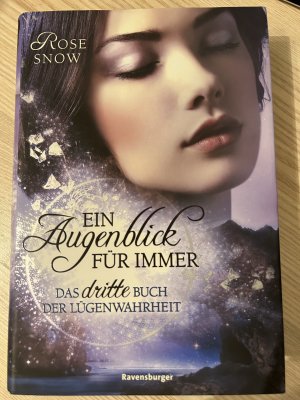 gebrauchtes Buch – Rose Snow – Ein Augenblick für immer. Das dritte Buch der Lügenwahrheit, Band 3