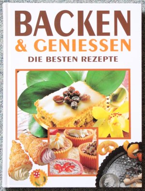 Backen & Genießen - Die besten Rezepte