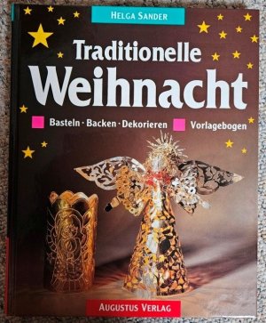 Traditionelle Weihnacht - Basteln - Backen - Dekorieren - mit Vorlagebogen