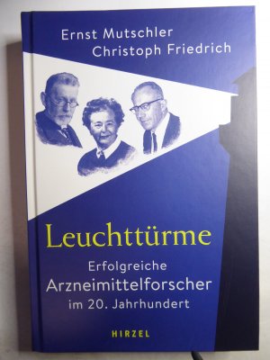 gebrauchtes Buch – Mutschler, Ernst; Friedrich – Leuchttürme - Erfolgreiche Arzneimittelforscher im 20. Jahrhundert - | 66 Mediziner, die außerordentlichen Fortschritte zur Entwicklung der medikamentösen Therapie beitrugen