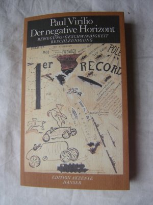 Der negative Horizont : Bewegung - Geschwindigkeit - Beschleunigung. Aus d. Franz. von Brigitte Weidmann / Edition Akzente