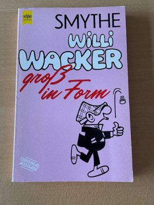 gebrauchtes Buch – Smythe – Willi Wacker gross in Form