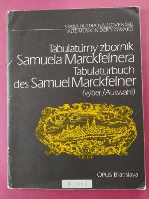 gebrauchtes Buch – Samuel Marckfelner – Tabulaturbuch des Samuel Marckfelner. (Auswahl) Alte Musik in der Slowakei Band 4