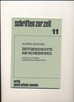 gebrauchtes Buch – Alfred Schickel – Zeitgeschichte am Scheideweg - Anspruch und Mängel westdeutscher Zeitgeschichte