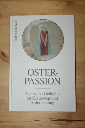 Osterpassion, Szenische Gedichte zu Kreuzweg und Auferstehung