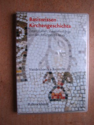 Basiswissen Kirchengeschichte CD-Rom : Daten, Fakten, Zusammenhänge von den Anfängen bis heute