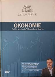 ZEIT Akademie - Ökonomie. Einführung in die Volkswirtschaftslehre (Prof. Rüdiger Pohl)