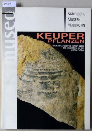 Keuperpflanzen. Die Enträtselung einer über 200 Millionen Jahre alten Flora. [= museo 11/1995]