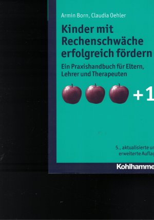 Kinder mit Rechenschwäche erfolgreich fördern - Ein Praxishandbuch für Eltern, Lehrer und Therapeuten