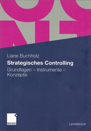 STRATEGISCHES CONTROLLING - Grundlagen - Instrumente - Konzepte / Lehrbuch