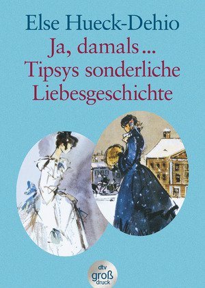 gebrauchtes Buch – Else Hueck-Dehio – Ja, damals … Tipsys sonderliche Liebesgeschichte