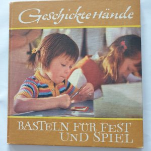 gebrauchtes Buch – Hertha Kürth – Geschickte Hände Basteln für fest und Spiel