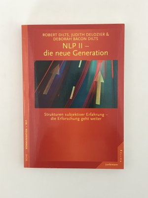 NLP II - die neue Generation - Strukturen subjektiver Erfahrung - die Erforschung geht weiter