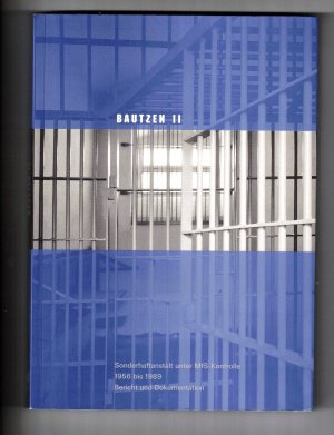 Bautzen II. Sonderhaftanstalt unter MfS-Kontrolle. 1956 bis 1989. Bericht und Dokumentation. Schriftenreihe der Stiftung Sächsische Gedenkstätten zur Erinnerung an die Opfer politischer Gewaltherrschaft Band 8.