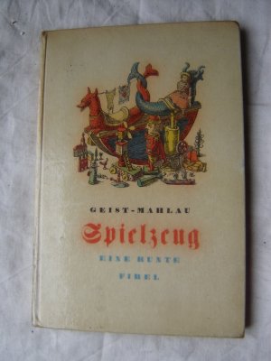 antiquarisches Buch – Geist, Hans Friedrich und Alfred Mahlau – Spielzeug - Eine bunte Fibel. Aus der Reihe: Staackmann-Fibeln