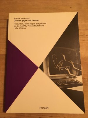 gebrauchtes Buch – Sabeth Buchmann – Denken gegen das Denken - Produktion, Technologie, Subjektivität bei Sol LeWitt, Yvonne Rainer und Helio Oiticia