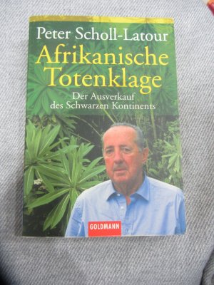 gebrauchtes Buch – Peter Scholl-Latour – Afrikanische Totenklage - Der Ausverkauf des Schwarzen Kontinents