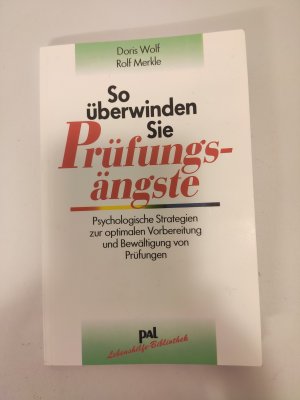 gebrauchtes Buch – Wolf, Doris; Merkle – So überwinden Sie Prüfungsängste - Psychologische Strategien zur optimalen Vorbereitung und Bewältigung von Prüfungen