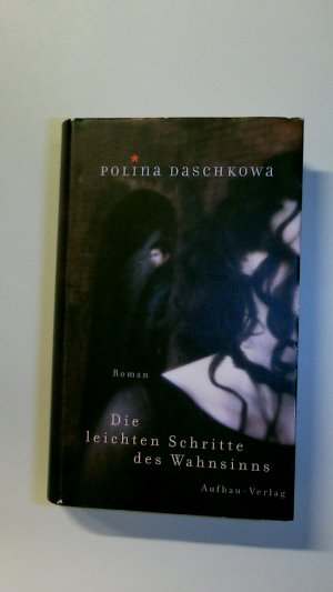 gebrauchtes Buch – Da?kova, Polina – DIE LEICHTEN SCHRITTE DES WAHNSINNS. Roman