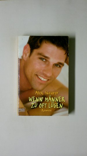 gebrauchtes Buch – Alex Shearer – WENN MÄNNER ZU OFT LÜGEN. Roman