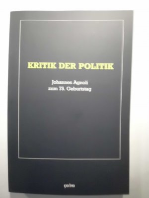 Kritik der Politik - Johannes Agnoli zum 75. Geburtstag