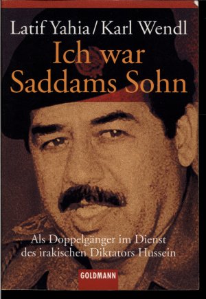 gebrauchtes Buch – Yahia, Latif; Wendl – Ich war Saddams Sohn - Als Doppelgänger im Dienst des irakischen Diktators Hussein