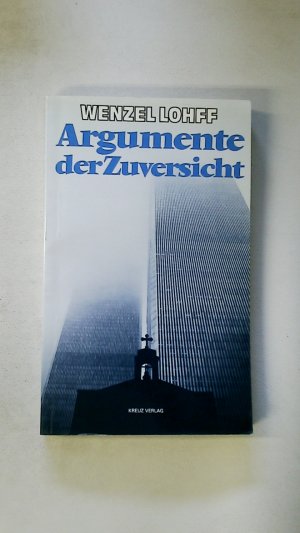 gebrauchtes Buch – Wenzel Lohff – ARGUMENTE DER ZUVERSICHT.