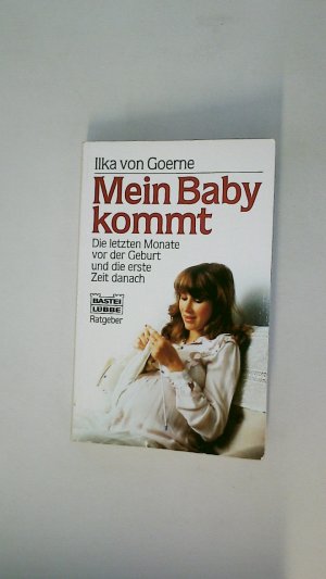 MEIN BABY KOMMT. die letzten Monate vor der Geburt und die erste Zeit danach