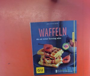 gebrauchtes Buch – Anne-Katrin Weber – Waffeln. Als ob immer Sonntag wäre, 1. Auflage