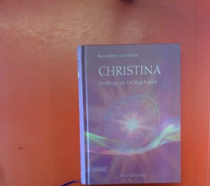 gebrauchtes Buch – Bernadette von Dreien – CHRISTINA. BAND 1:  Zwillinge als Licht geboren. ACHTE AUFLAGE