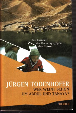 gebrauchtes Buch – Jürgen Todenhöfer – Wer weint schon um Abdul und Tanaya?