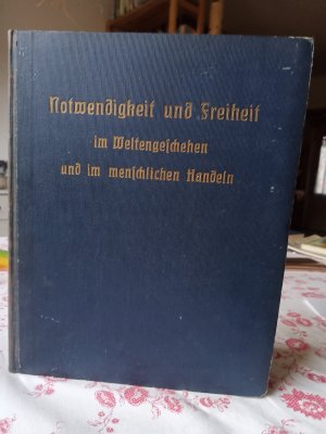 Notwendigkeit und Freiheit im Weltengeschehen und im menschlichen Handeln (Rarität von 1920 )