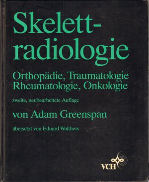 Skelettradiologie - Orthopädie, Traumatologie, Rheumatologie, Onkologie