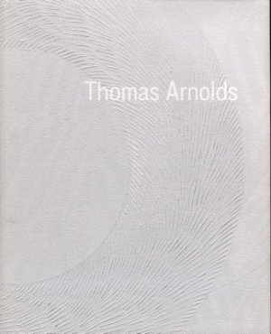 gebrauchtes Buch – Malycha, Christian  – Thomas Arnolds. Anlässlich der Ausstellung Thomas Arnolds, Kunstverein Reutlingen, 7. Dezember 2014 - 1. Februar 2015.